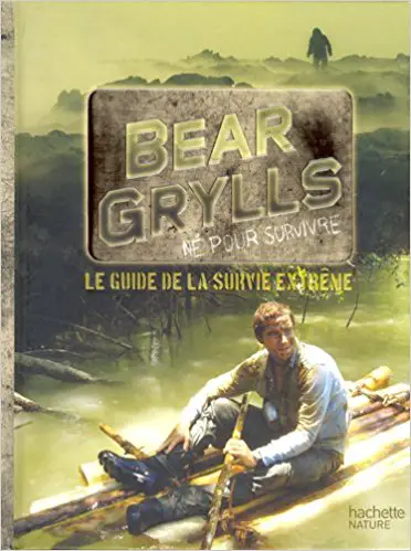 Livres de survie - Le guide de la survie extreme Bear Grylls
