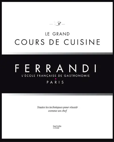 Livres de cuisine pour homme - Le grand cours de cuisine Ferrandi